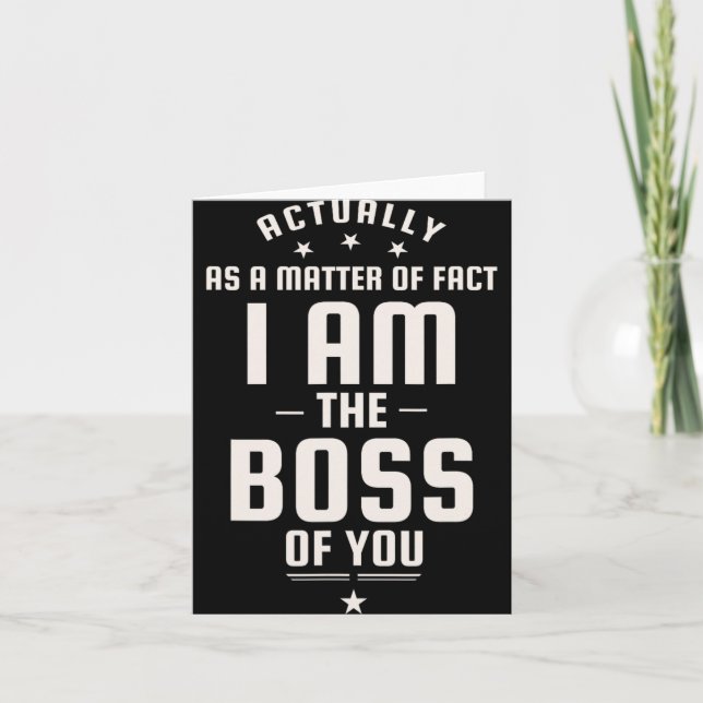 Funny Actually I Am The Boss Of You  Karte (Vorderseite)