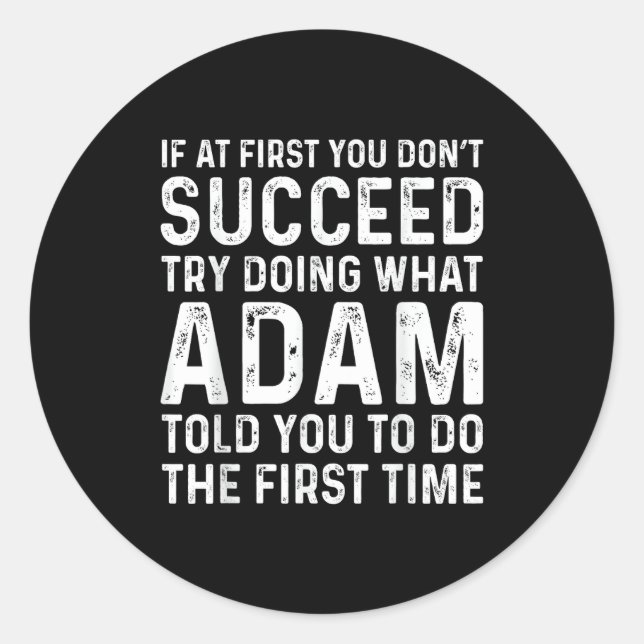 Funny Adam If At First You Don't Succeed Try Doing Runder Aufkleber (Vorderseite)