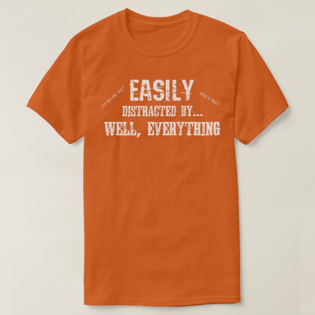 Funny ADD ADHD Easily Distracted By Everything709 T-Shirt (Design vorne)