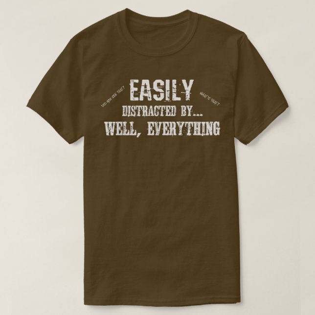 Funny ADD ADHD Easily Distracted By Everything  T-Shirt (Design vorne)