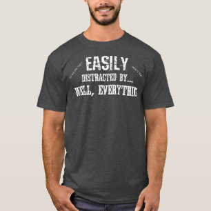 Funny ADD ADHD leicht von allem abgelenkt T-Shirt