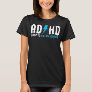 Funny ADHD Highway, um einen Eichhörnchen zu sehen T-Shirt