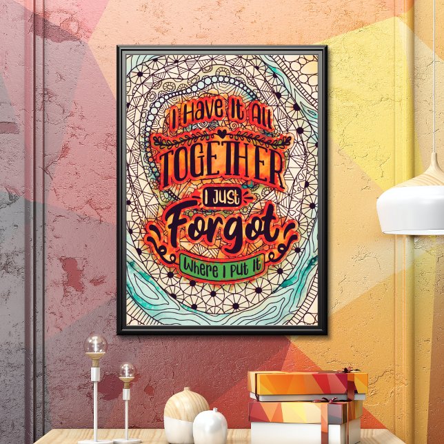 Funny Adult Coloring Poster (Funny adult coloring poster that says 'I have it all together i just forgot where i put it' colored)