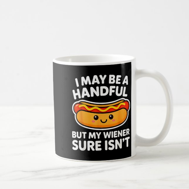 Funny Adult Quote I May Be A Handful But My Weiner Kaffeetasse (Rechts)