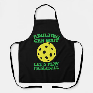 Funny Adulting kann warten Lass uns Pickleball spi Schürze