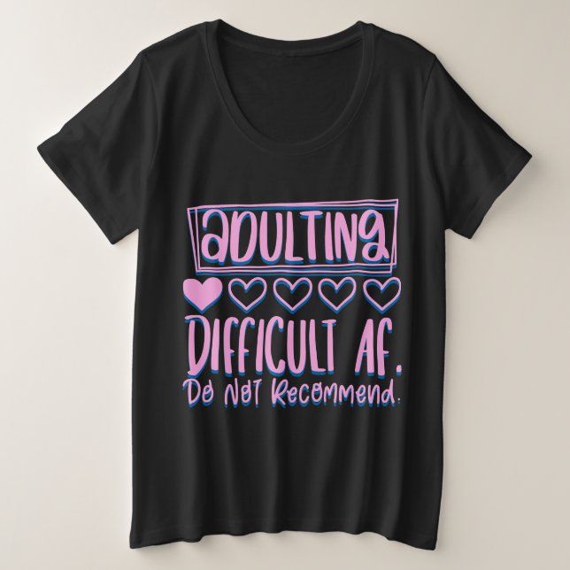 Funny Adulting Schwieriges AF würde nicht empfohle Große Größe T-Shirt (Design vorne)