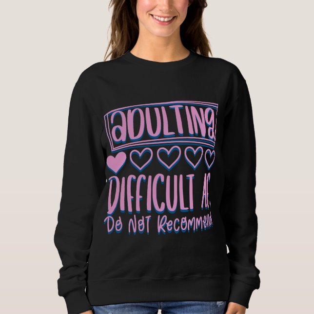 Funny Adulting Schwieriges AF würde nicht empfohle Sweatshirt (Vorderseite)