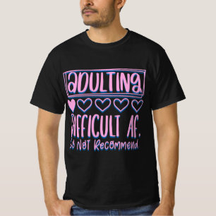 Funny Adulting Schwieriges AF würde nicht empfohle T-Shirt