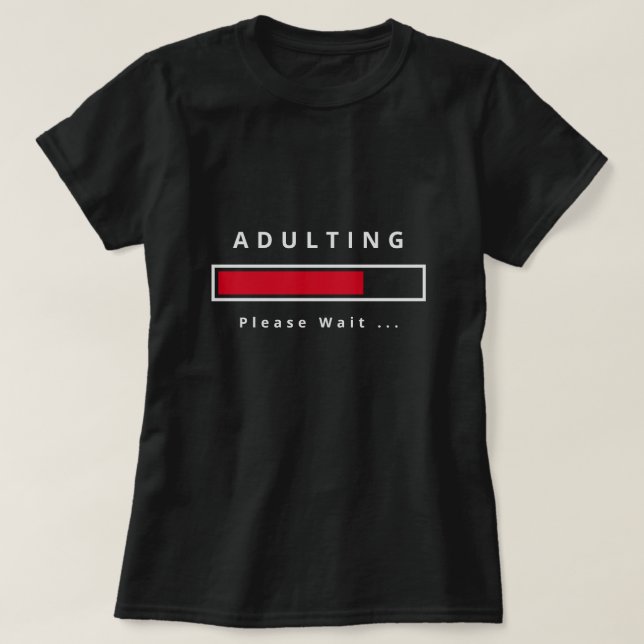 Funny Adulting T - Shirt - Benutzerdefinierter Tex (Design vorne)