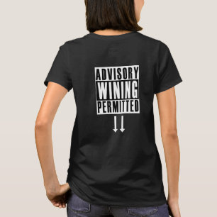 Funny Advisory: Wining erlaubt T-Shirt