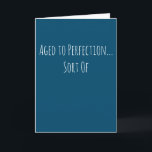Funny Aged to Perfektion Geburtstag Karte<br><div class="desc">Eine lustige und einfache altersbezogene Geburtstagskarte. 'Alter bis Perfektion ...  Art von" Wenn Sie einen Namen hinzufügen möchten,  klicken Sie auf den 'Personalisieren Button'.</div>