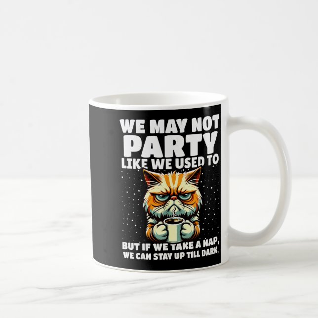 Funny Aging Humor We May Not Party Like We Used To Kaffeetasse (Rechts)