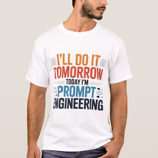 Funny AI Prompt Engineering Geek Zitat T-Shirt (Vorderseite)
