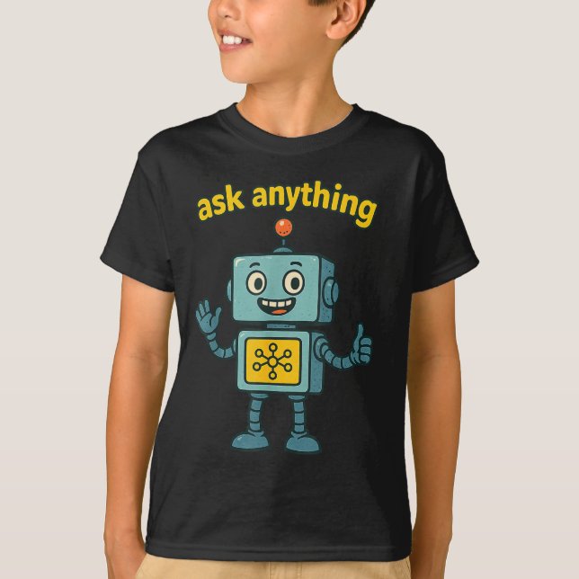 Funny Ai Robot With Ask Anything Quote _ Geek Tee  (Vorderseite)