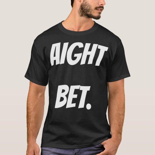 Funny Aight Bet Meme T-Shirt (Vorderseite)