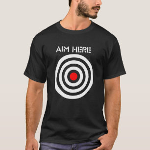 Funny Aim Here Dards Players Bullseye Ziel T-Shirt