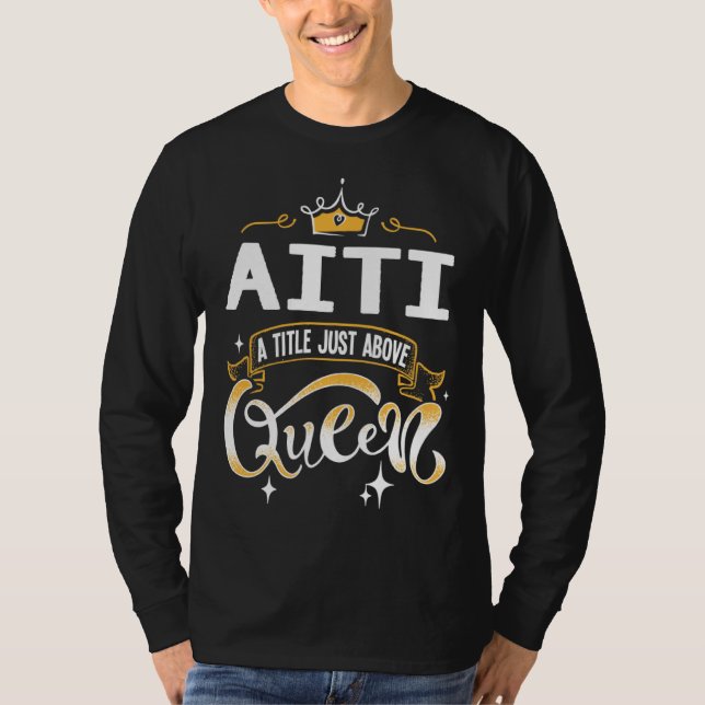 Funny Aiti A Title Above Queen Mothers Day Gift T-Shirt (Vorderseite)