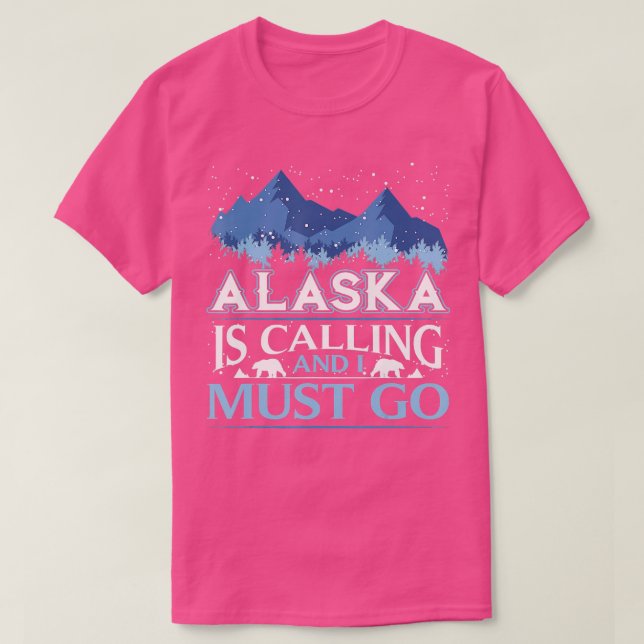 Funny Alaska ruft und ich muss Design machen T-Shirt (Design vorne)