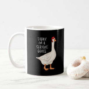 Funny Albern Goose Zitat Heute bin ich eine ernste Kaffeetasse
