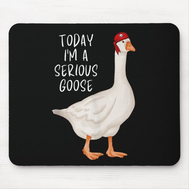 Funny Albern Goose Zitat Heute bin ich eine ernste Mousepad (Vorne)