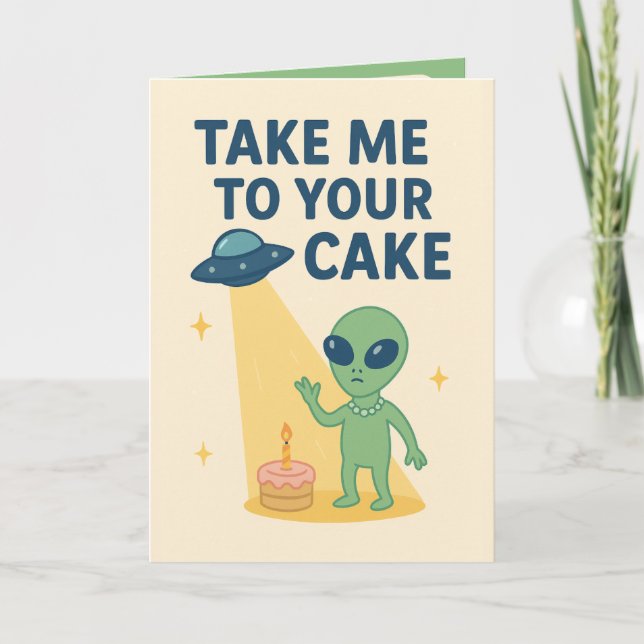 Funny Alien Birthday "Bring mich zu deinem Kuchen" Karte (Vorderseite)