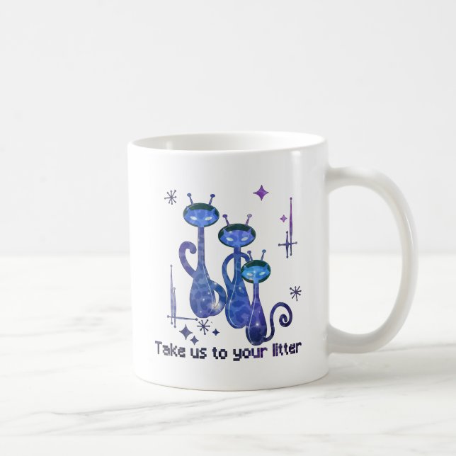 Funny Alien Cats | Take Us To Your Litter Kaffeetasse (Rechts)