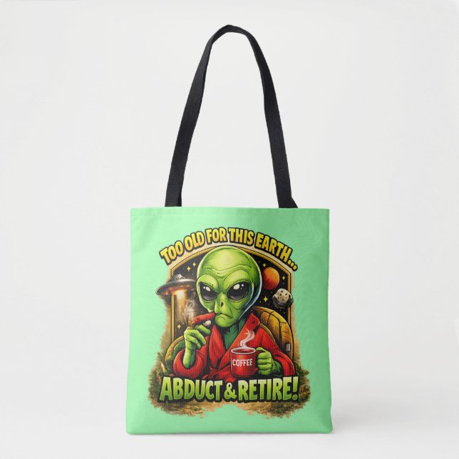 Funny Alien Coffee Design, Too Old For This (Vorderseite)