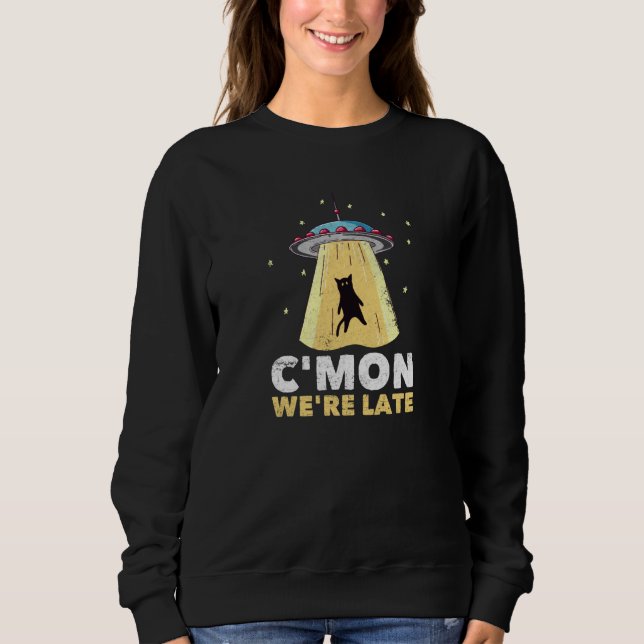 Funny Alien gestresste Katzen Entführung C Mon We  Sweatshirt (Vorderseite)