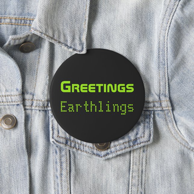 Funny Alien Greetings Earthlings Button Gift (Beispiel)