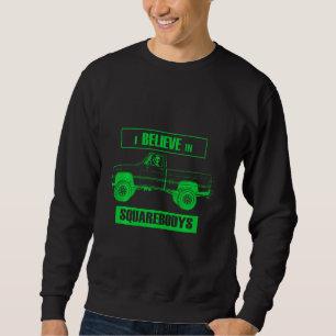 Funny Alien in UFO Ich glaube an Squarebodys LKW Sweatshirt