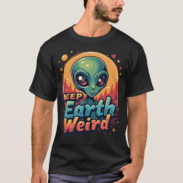Funny Alien Meme T - Shirt "Behalt Earth Weird" (Vorderseite)