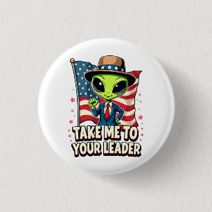 Funny Alien Nimm mich zu Ihrem Leader USA Patrioti Button
