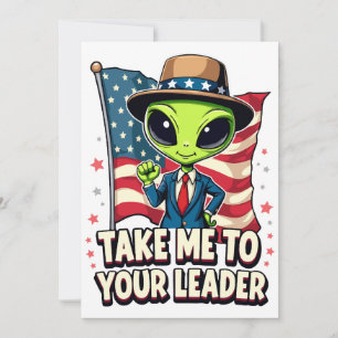 Funny Alien Nimm mich zu Ihrem Leader USA Patrioti Einladung