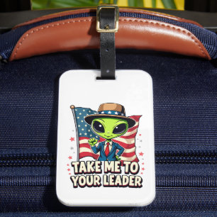 Funny Alien Nimm mich zu Ihrem Leader USA Patrioti Gepäckanhänger