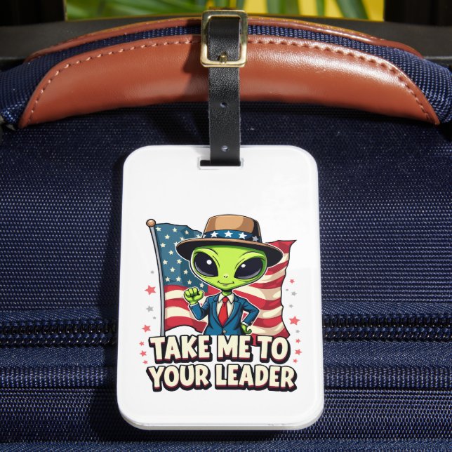 Funny Alien Nimm mich zu Ihrem Leader USA Patrioti Gepäckanhänger (Vorderseite Insitu 2)