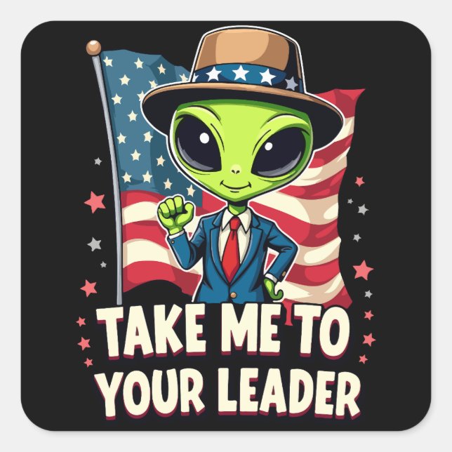 Funny Alien Nimm mich zu Ihrem Leader USA Patrioti Quadratischer Aufkleber (Vorderseite)