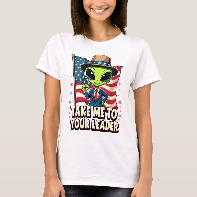 Funny Alien Nimm mich zu Ihrem Leader USA Patrioti T-Shirt (Vorderseite)