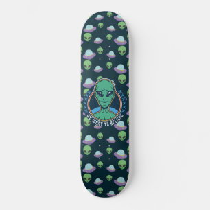 Funny Alien Wir Wollte zu glauben UFOs Skateboard