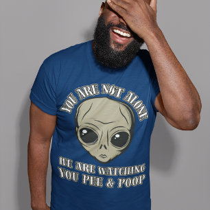 Funny Alien "You are Not Alone" Comedy Bad T-Shirt