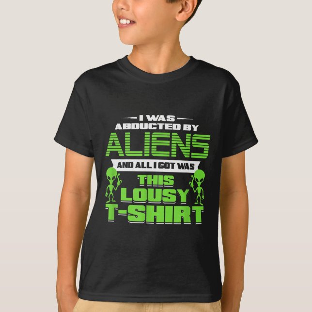 Funny Aliens Abducted But All I Got Was This Shirt (Vorderseite)