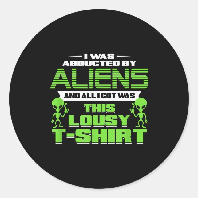 Funny Aliens Abducted But All I Got Was This Shirt Runder Aufkleber (Vorderseite)