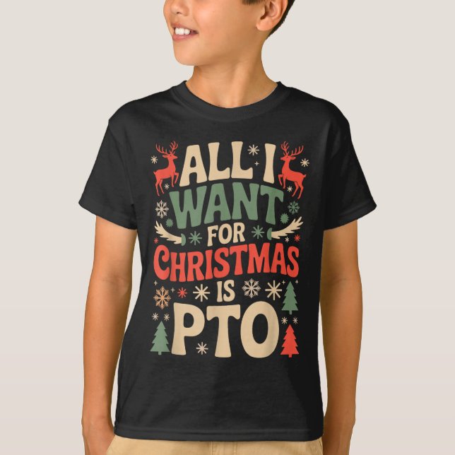 Funny All I Want For Christmas Is Pto Matching Ugl T-Shirt (Vorderseite)