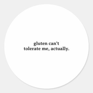 Funny Allergy Food Intolerance Gluten kann nicht t Runder Aufkleber