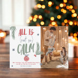 Funny alles ist nicht ruhig Foto Weihnachts-Skript Feiertagskarte<br><div class="desc">Ein cooles,  originelles und lustiges Weihnachtsgrün in Grün,  Rot und Blau,  alles ist nicht so ruhig moderne Drehbuch mit Kiefernästen,  Schneeflocken und Weihnachtsballen Dekoration. Fügen Sie Ihr Foto und Ihre lustige Nachricht hinzu.</div>