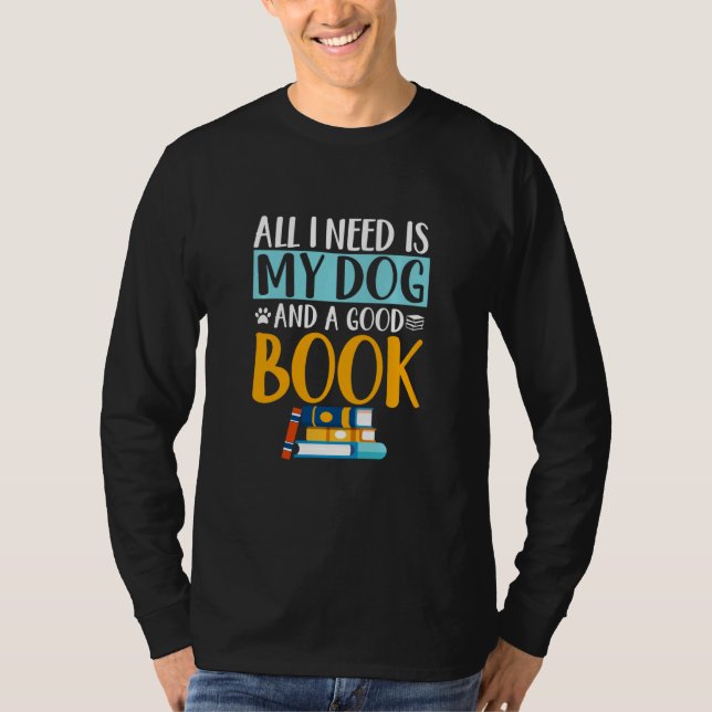 Funny alles, was ich brauche Hund gutes Buch Bookw T-Shirt (Vorderseite)