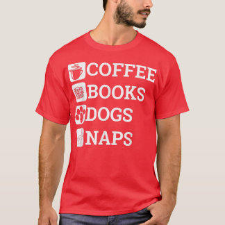 Funny alles, was ich brauche Kaffee Bücher Hunde N T-Shirt