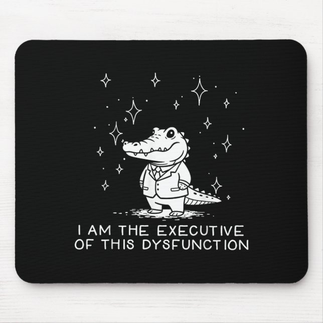 Funny Alligator I Am The Executive Of This Dysfunc Mousepad (Vorne)