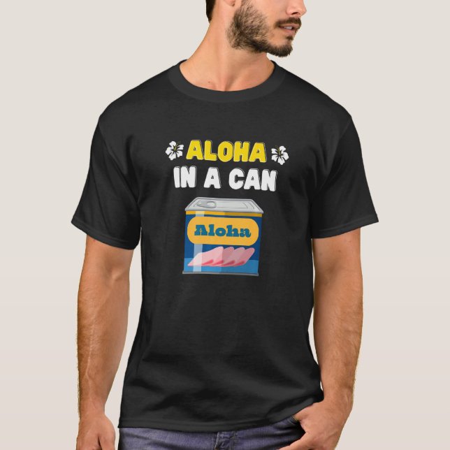 Funny Aloha in einer Dose Dose Fleisch Hawaiian Fo T-Shirt (Vorderseite)