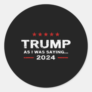 Funny als ich Sprichwort Trump 2024 für Präsident  Runder Aufkleber