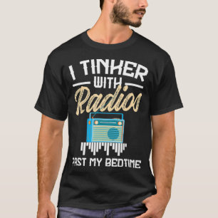 Funny Amateur Ham I Tinker With Radios Past T-Shirt